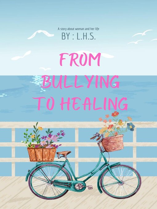 Title details for From Bullying to Healing by L.H.Salazar - Available